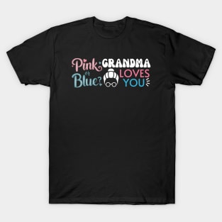 Cute Pink Or Blue Grandma Loves You. Baby Gender Reveal Baby Shower Mother's Day Grandma Love T-Shirt